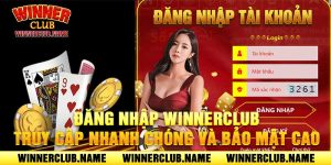 Đăng Nhập WinnerClub Truy Cập Nhanh Chóng Và Bảo Mật Cao