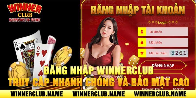 Đăng Nhập WinnerClub Truy Cập Nhanh Chóng Và Bảo Mật Cao