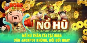 Nổ Hũ Thần Tài Tại U888 - Săn Jackpot Khủng, Đổi Đời Ngay